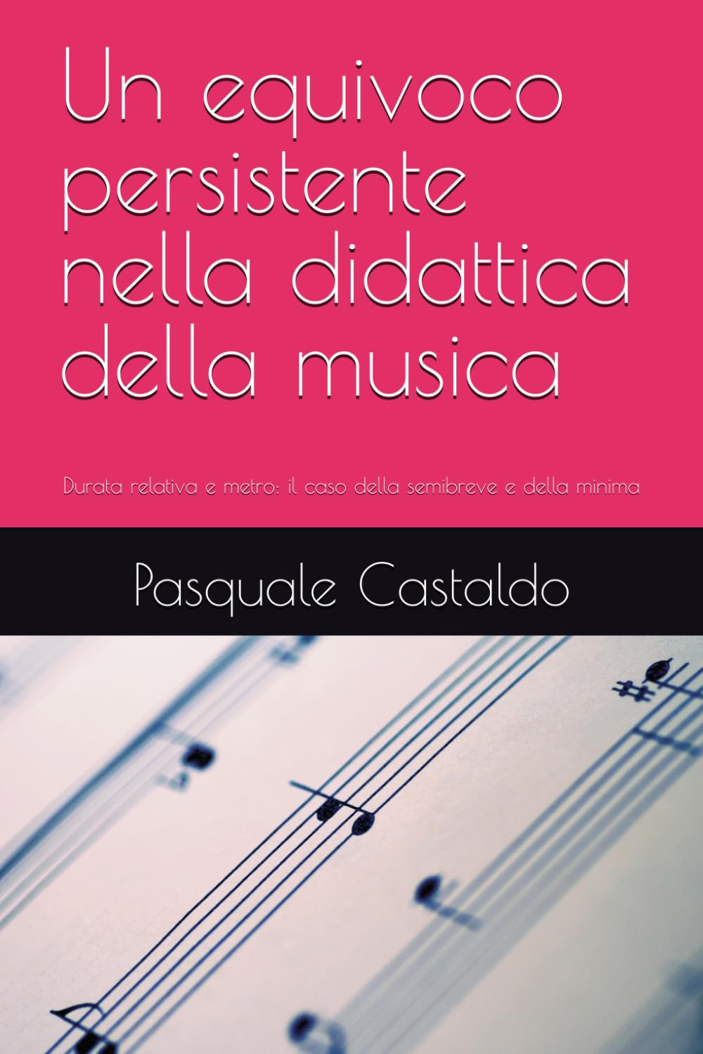 Un equivoco persistente nella didattica della musica: Durata relativa e metro: il caso della semibreve e della minima