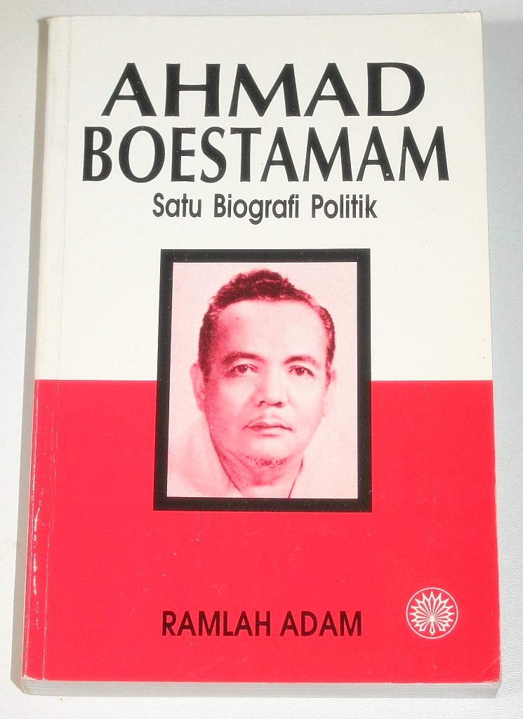 Ahmad Boestamam, satu biografi politik: Ramlah Adam: 9789836243454