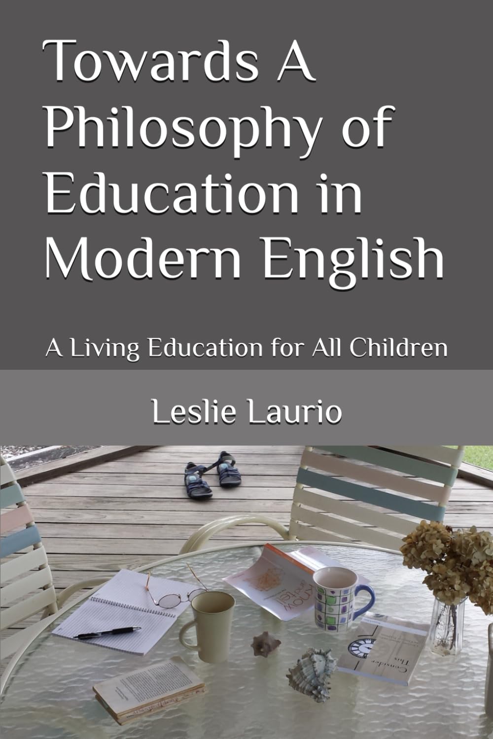 Towards A Philosophy of Education in Modern English: A Living Education for All Children (The Charlotte Mason Education Series in Modern English)