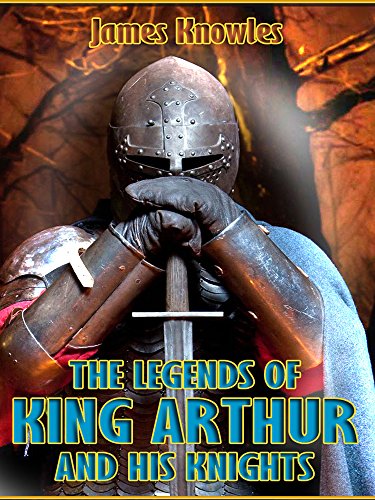 Télécharger The Legends of King Arthur and his Knights (Illustrated) (English Edition) livre En ligne