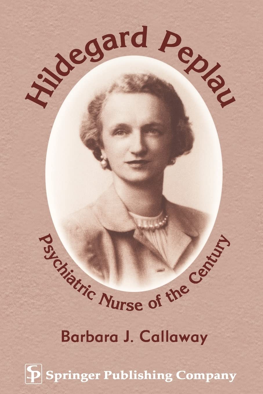 Hildegard Peplau: Psychiatric Nurse of the Century: 9780826199935