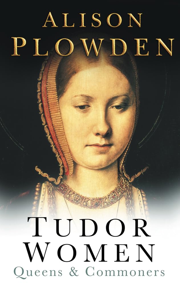 Tudor Women: Queens & Commoners,Alison Plowden