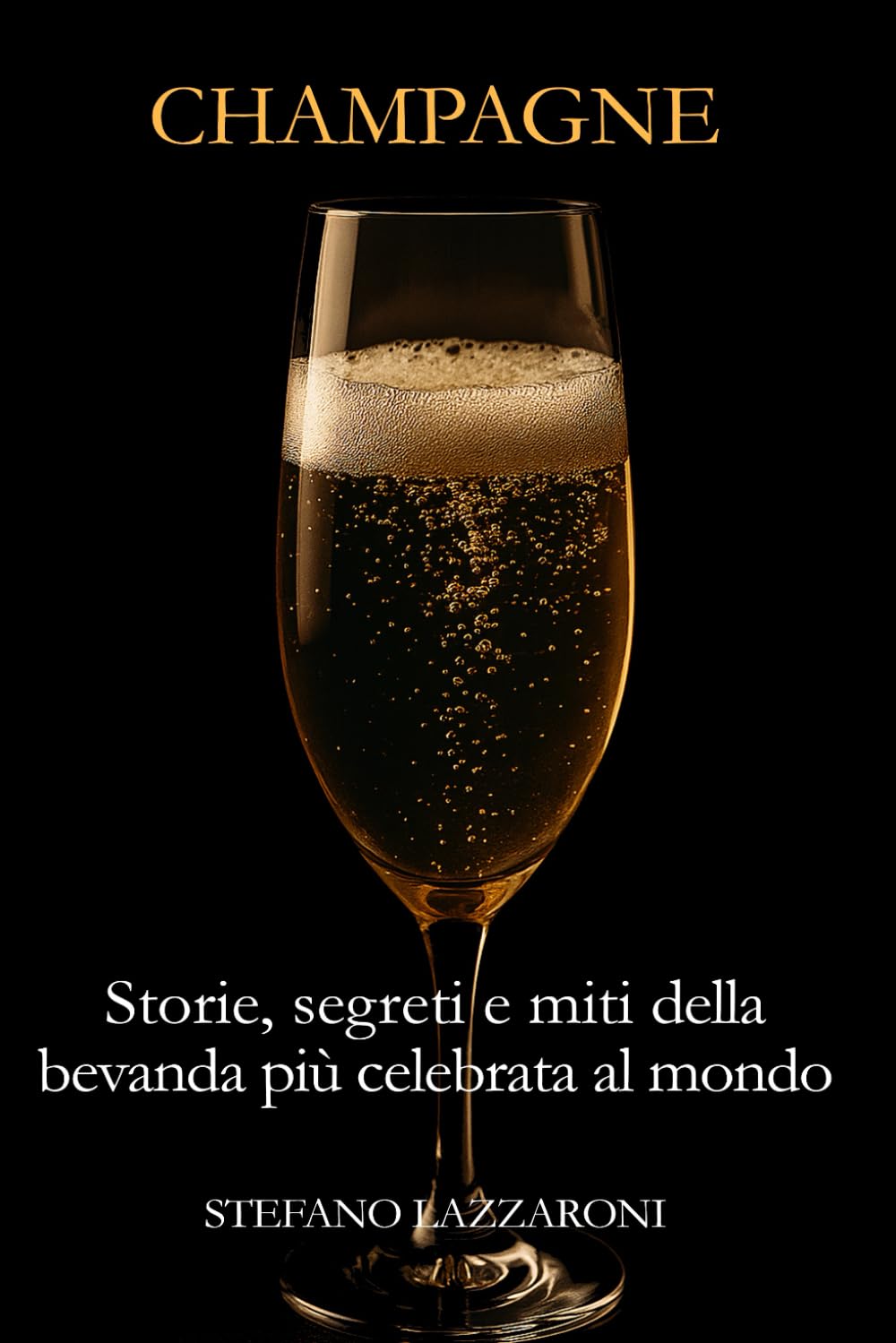 Champagne. Storie, segreti e miti della bevanda più celebrata del mondo: 3 (Champagne e i suoi segreti)