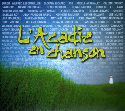 Acadie En Chanson [Audio CD] Various Artists; Pierre Robichaud; Luc Bourgeois; Fredric Gary Comeau; Roland Gauvin; Alain Boyer; Nathalie Renault; Simon Godin; Andrew Cummings; Kevin DeSouza; Eric Sauviat; Zachary Richard; Denis Courchesne; Marc Beaulieu; Ginette Ahier; Jeff Smallwood; Claude Fournier; Danny Boudreau; Tex Lecor and Georges Langford