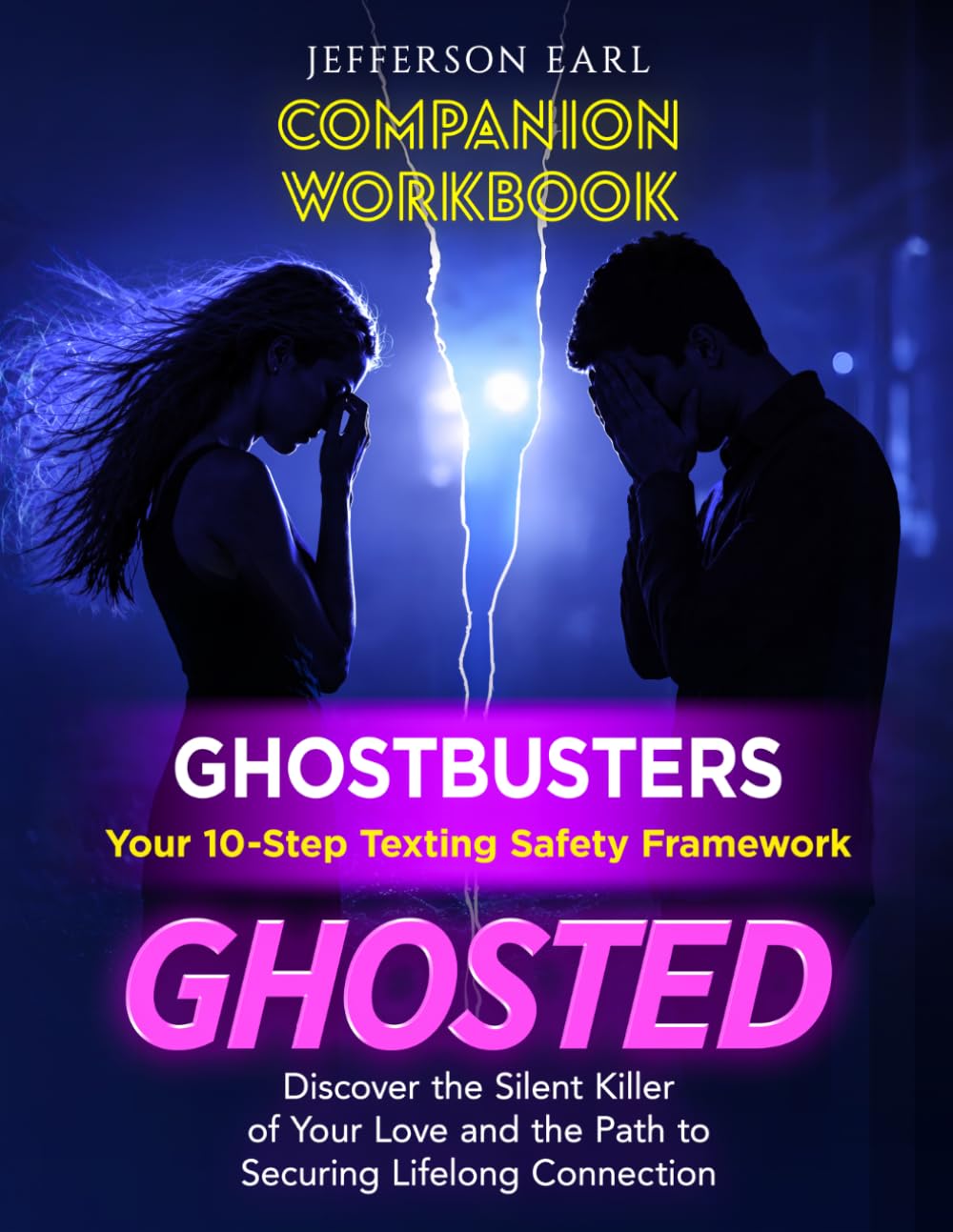 GHOSTED Discover the Silent Killer of Your Love and the Path to Securing Lifelong Connection.