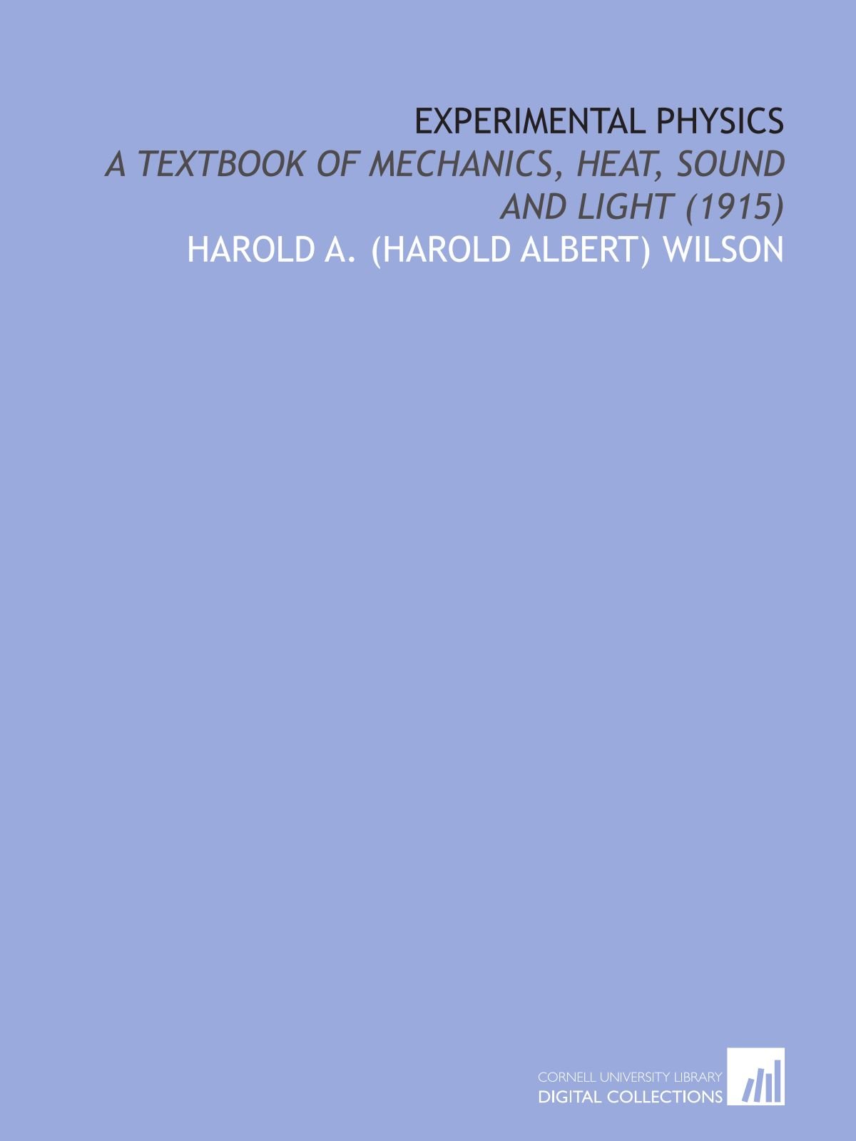 Experimental Physics: A Textbook of Mechanics, Heat, Sound and Light (1915)