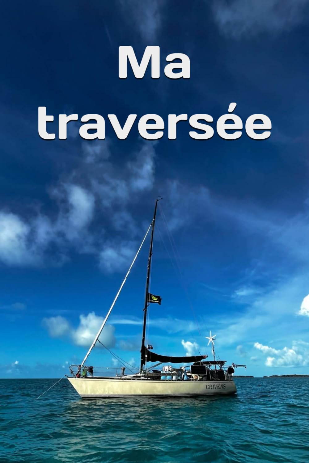 Ma traversée: Une histoire vraie !
