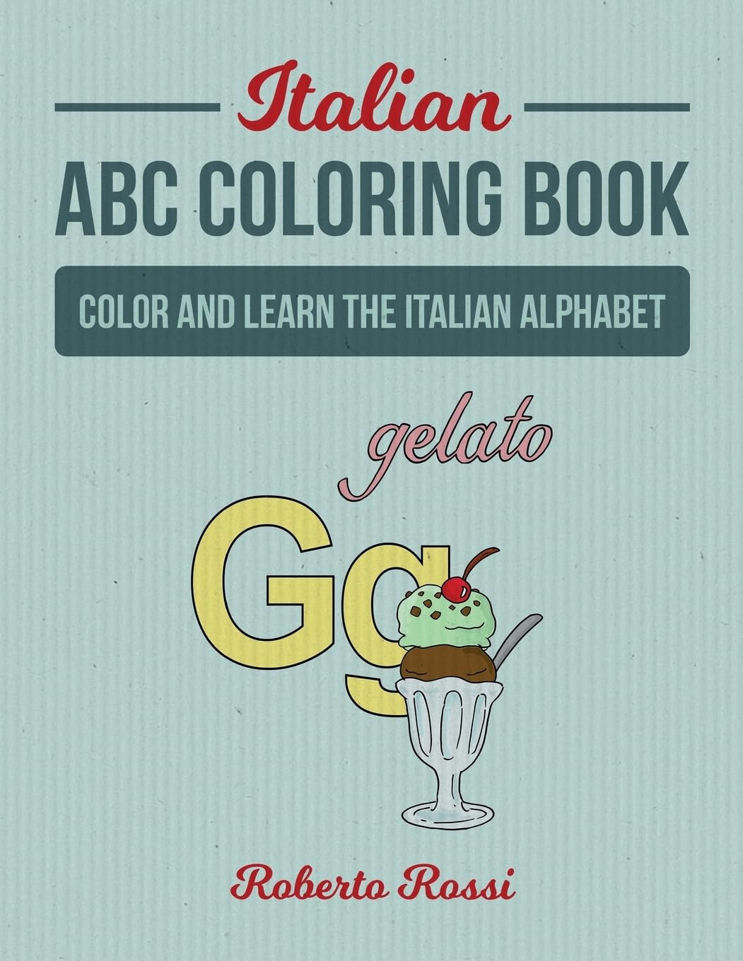Italian ABC Coloring Book: Color and Learn Italian Alphabet