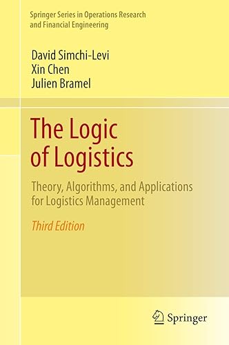 The Logic of Logistics: Theory, Algorithms, and Applications for Logistics Management (Springer Series in Operations Research and Financial Engineering)
