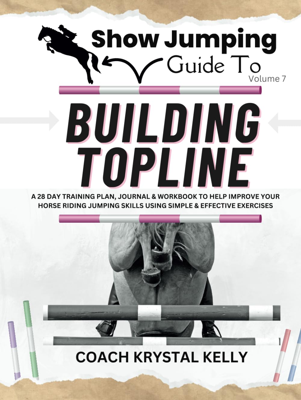 Show Jumping Guide to Building Topline: A 28 Day Training Plan & Workbook to Help Improve Your Horse Riding Jumping Skills Using Simple & Effective Exercises (Show Jumping How To Book Series)