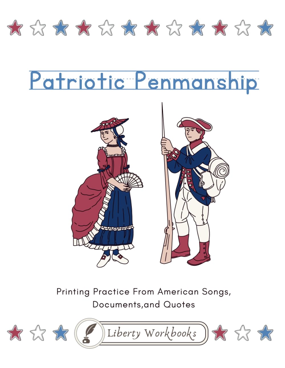 Patriotic Penmanship: Printing: Printing Practice from American Songs, Documents, and Quotes