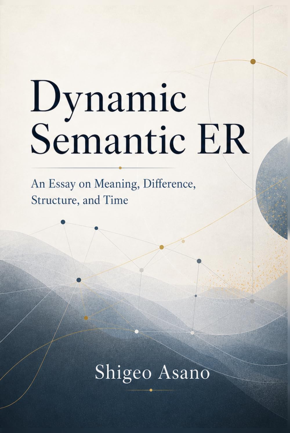 Dynamic Semantic ER: An Essay on Meaning, Difference, Structure, and Time