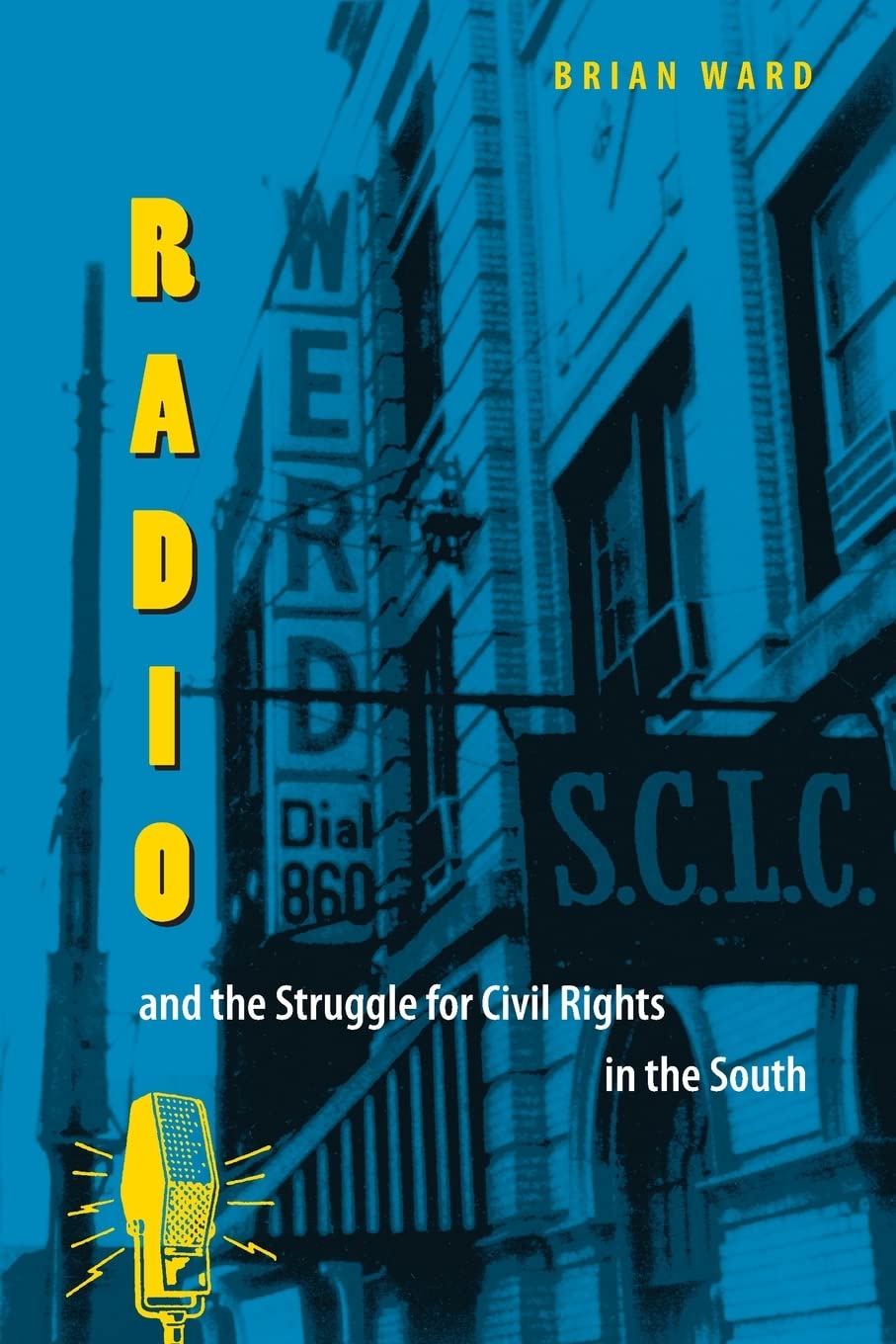 Radio and the Struggle for Civil Rights in the South (New Perspectives on the History of the South)