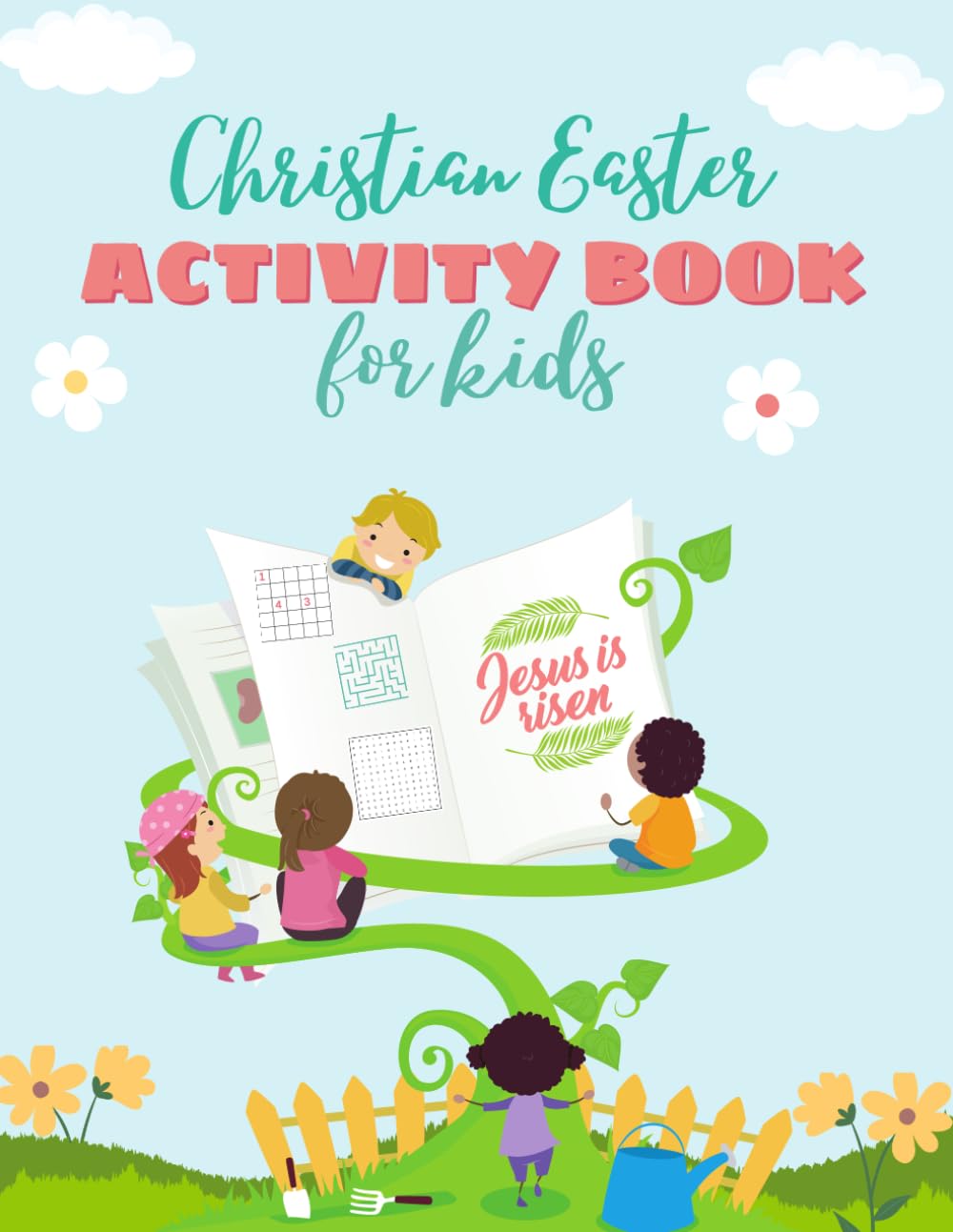 Christian Easter Activity Book for Kids: The Resurrection Story with Mazes, Word Searches, Sudoku, Short Stories, Coloring and other Bible Games.