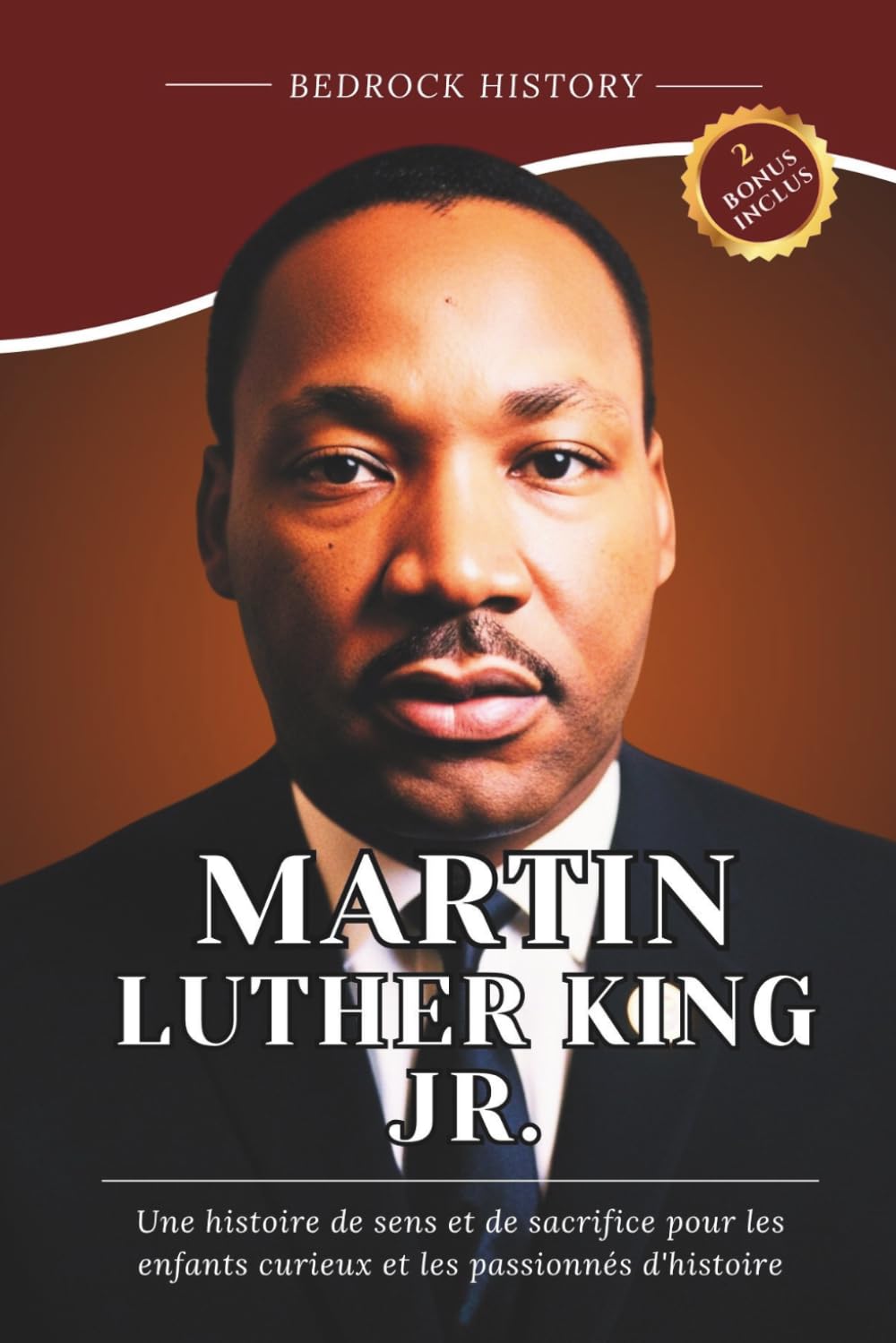 Martin Luther King Jr.: Une histoire de sens et de sacrifice pour les enfants curieux et les passionnés d'histoire (La Série Bedrock)