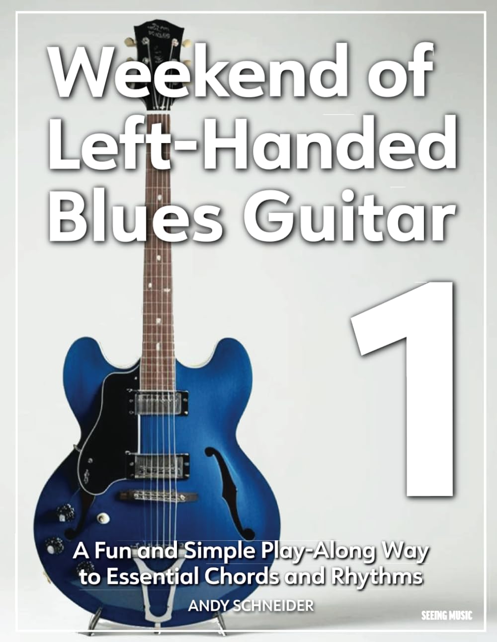 Weekend of Left-Handed Blues Guitar 1: A Fun and Simple Play-Along Way to Essential Chords and Rhythms