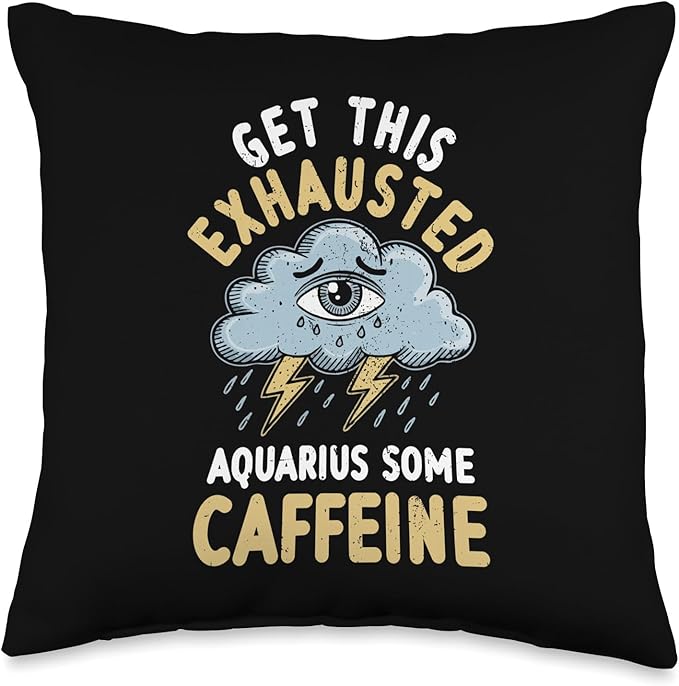 Funny Exhausted Aquarius Some Caffeine Coffee Energy Drink Throw Pillow