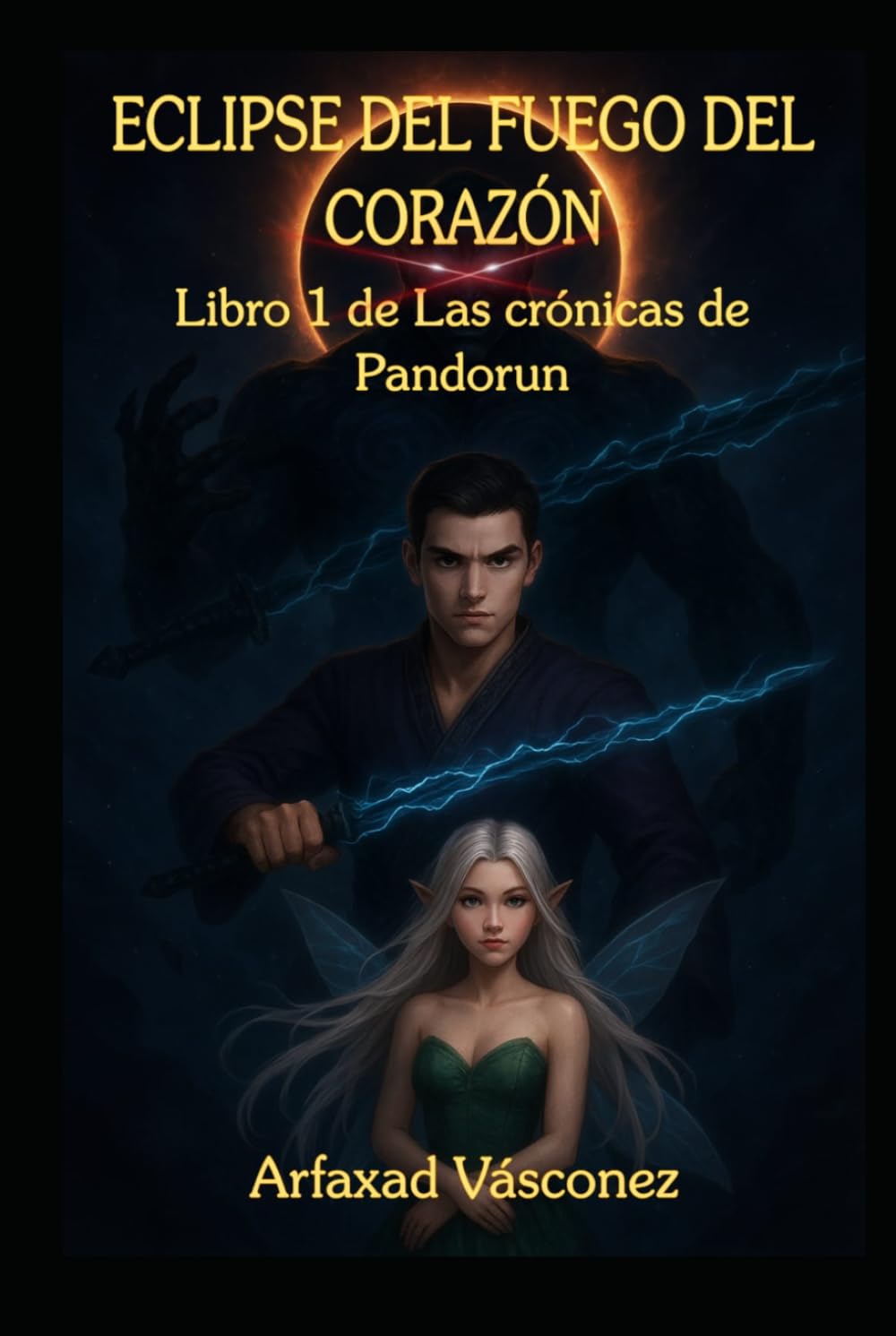 Eclipse Del Fuego Del Corazón: Libro 1 De Las Cronicas De Pandorun