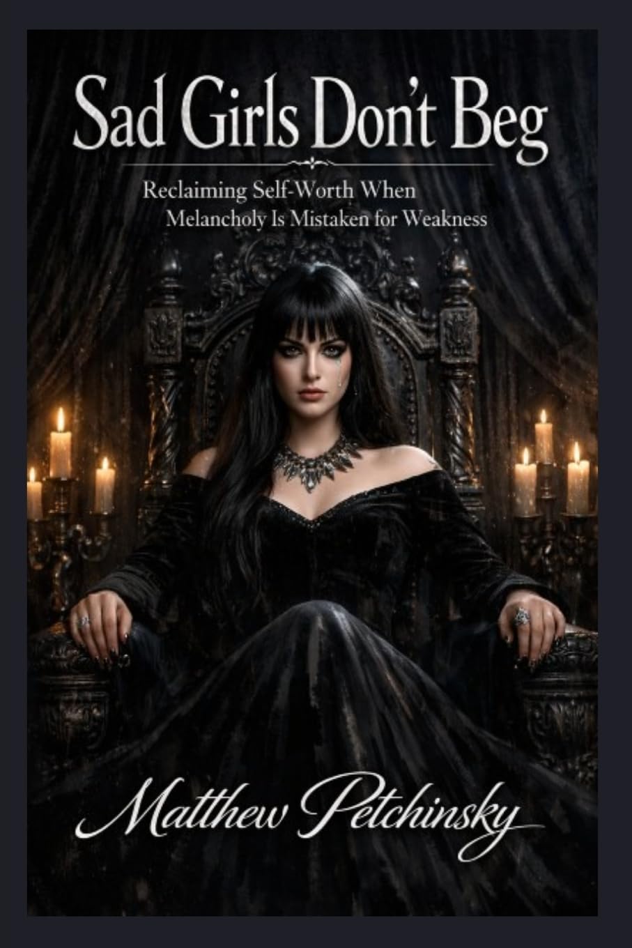 Sad Girls Don't Beg: Reclaiming Self-Worth When Melancholy Is Mistaken for Weakness