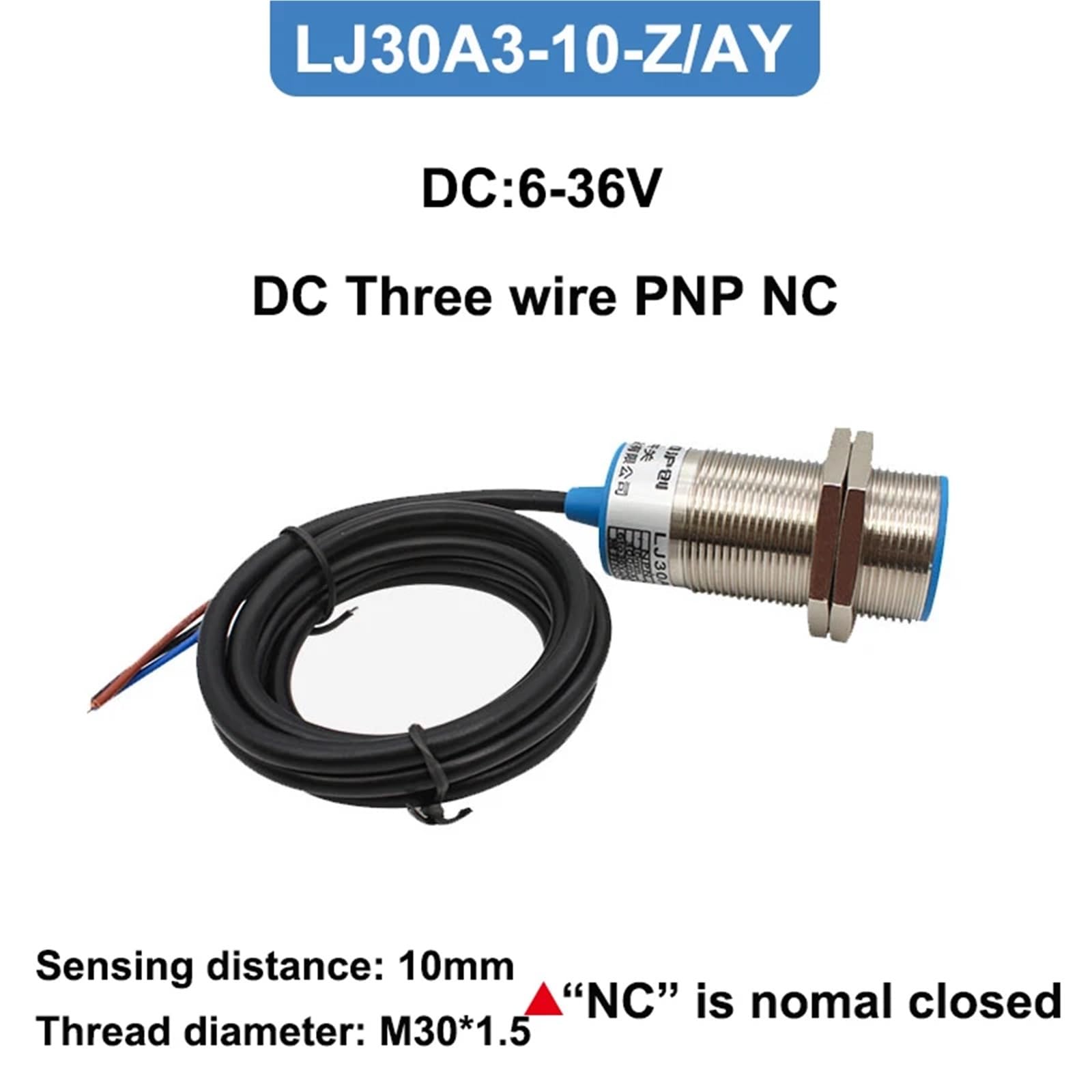 1pcs 10mm Thread M30 Metal Induction Proximity Switch Sensor Two or Three NPN PNP NO NC LJ30A3-10 DC6V-36V AC90-250V(DC Three Wire PNP NC)
