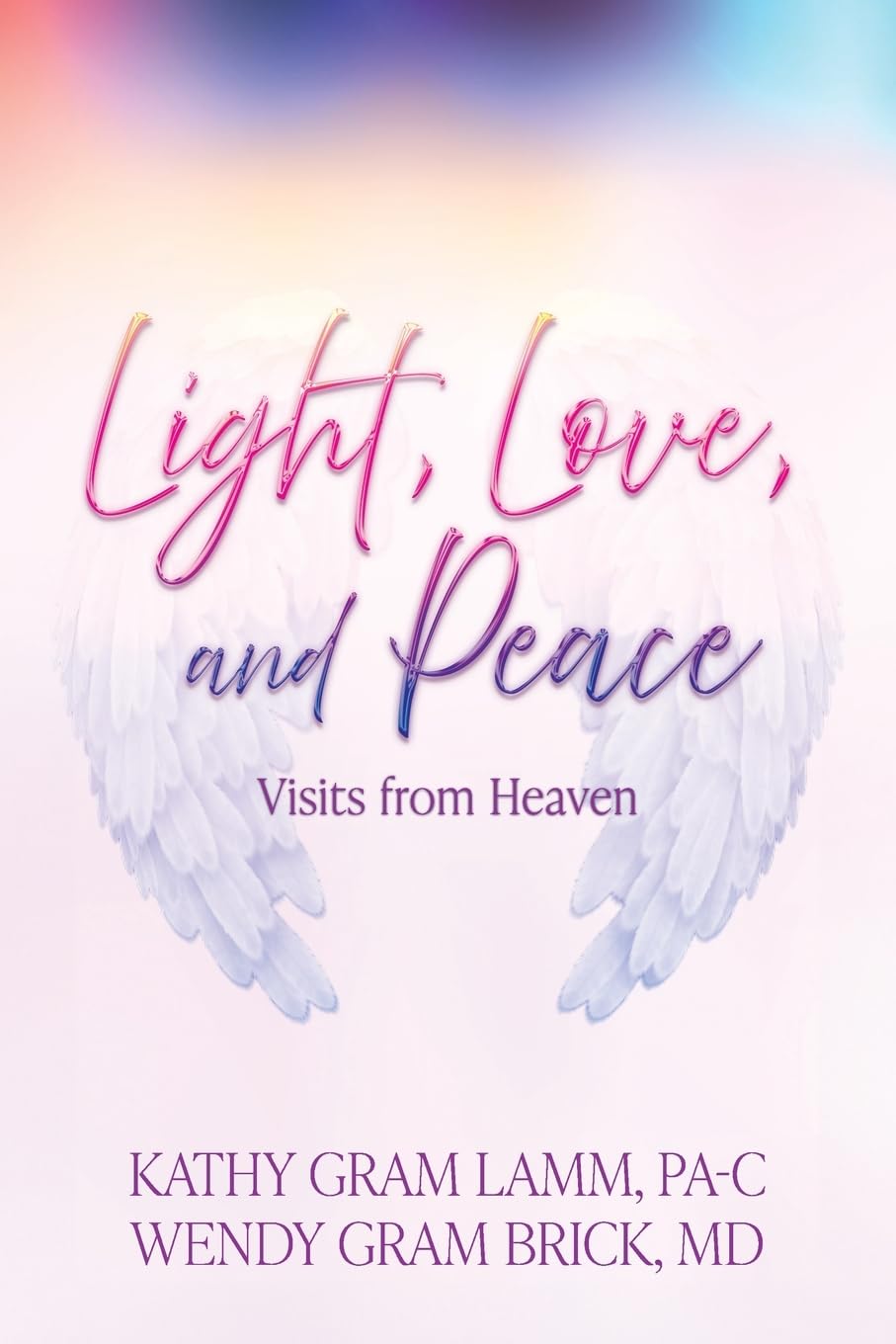 Light, Love, and Peace: Visits from Heaven