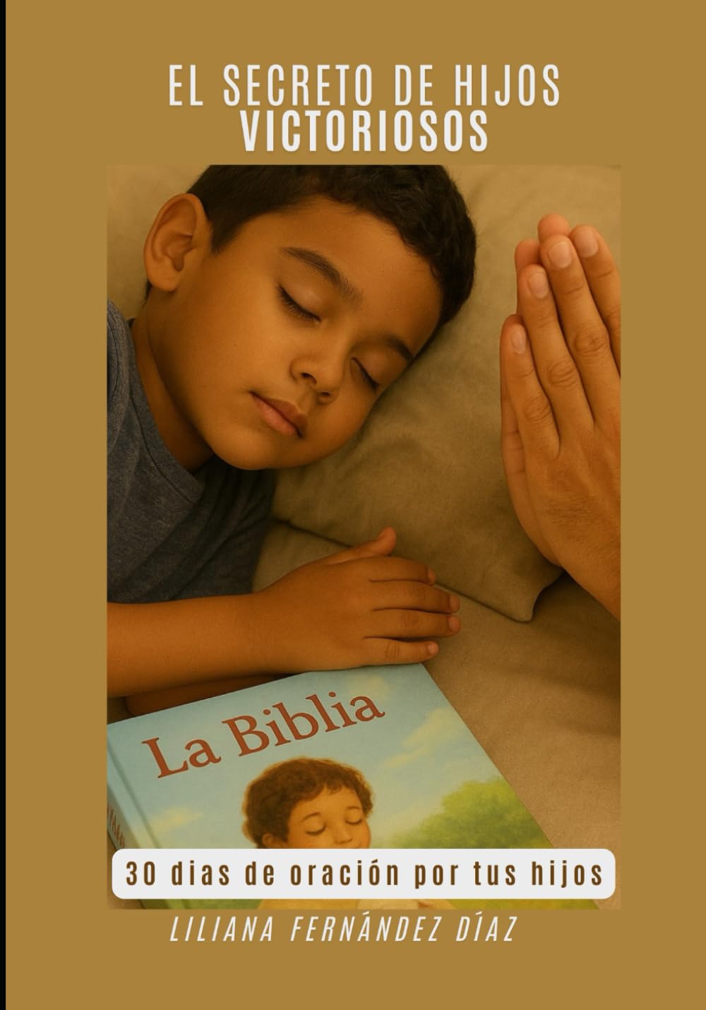 " EL SECRETO DE HIJOS VICTORIOSOS ": 30 DIAS DE ORACIÓN POR TUS HIJOS