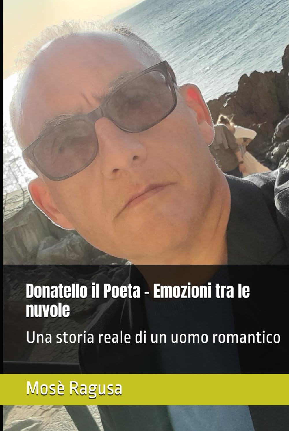Donatello il Poeta - Emozioni tra le nuvole: Una storia reale di un uomo romantico