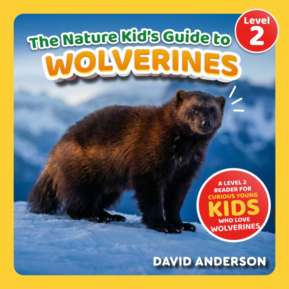 The Nature Kid's Guide to Wolverines: A Level 2 Reader for Curious Young Kids Who Love Wolverines! (The Nature Kid's Guide to Animals! - Level 2 Readers)