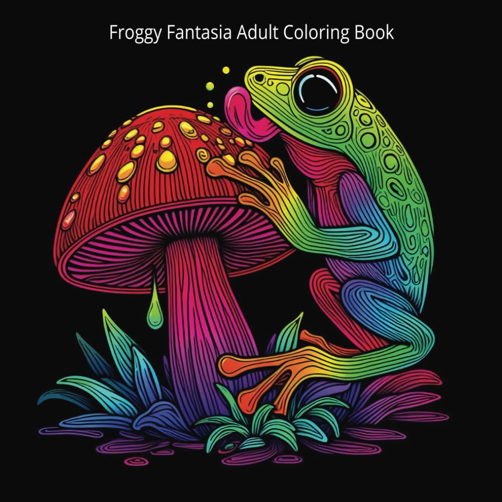 Froggy Fantasia Adult Coloring Book: Adult Coloring Book With Adorable Frogs and Mushrooms