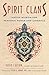 Spirit Clans: Native Wisdom for Personal Power and Guidance