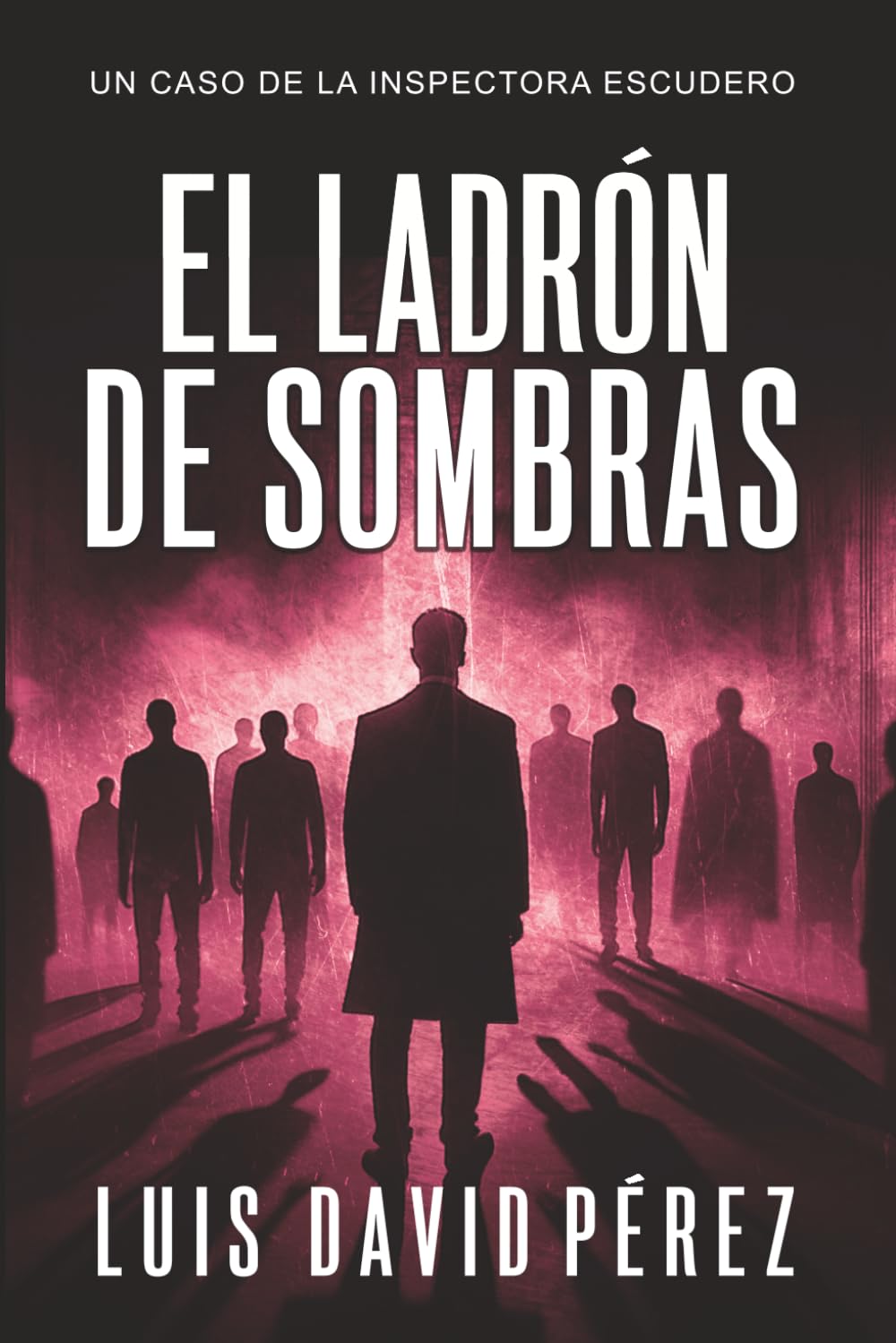 El ladrón de sombras: 6 (Inspectora Escudero. Novela policíaca negra de misterio y suspense.)