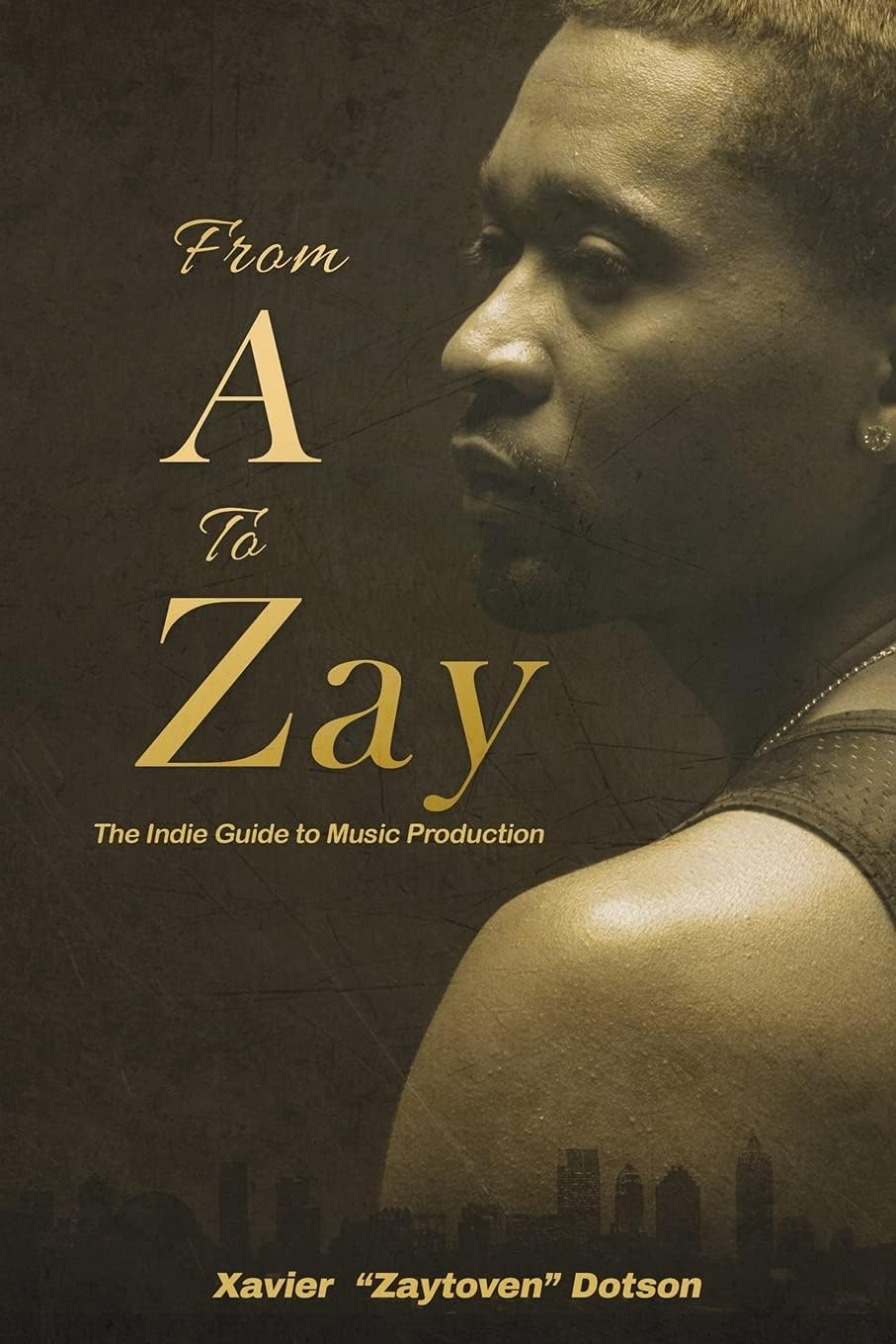 From A to Zay: The Indie Guide to Music Production Paperback – June 2, 2015