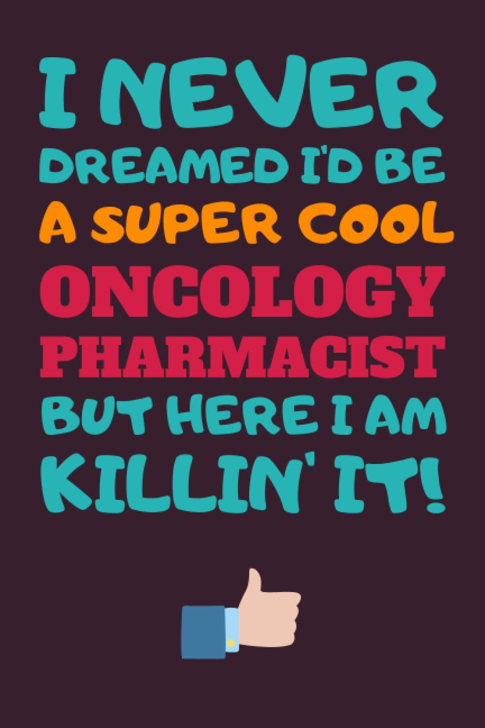 Oncology Pharmacist Gifts: Blank Lined Notebook Journal Diary Paper, a Funny and Appreciation Gift for Oncology Pharmacist to Write in (Volume 5)
