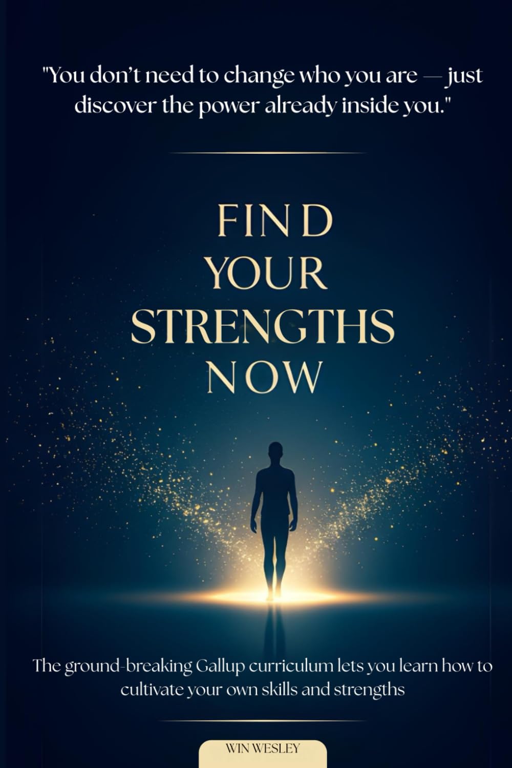 Find Your Strengths Now: The ground-breaking Gallup curriculum lets you learn how to cultivate your own skills and strengths.