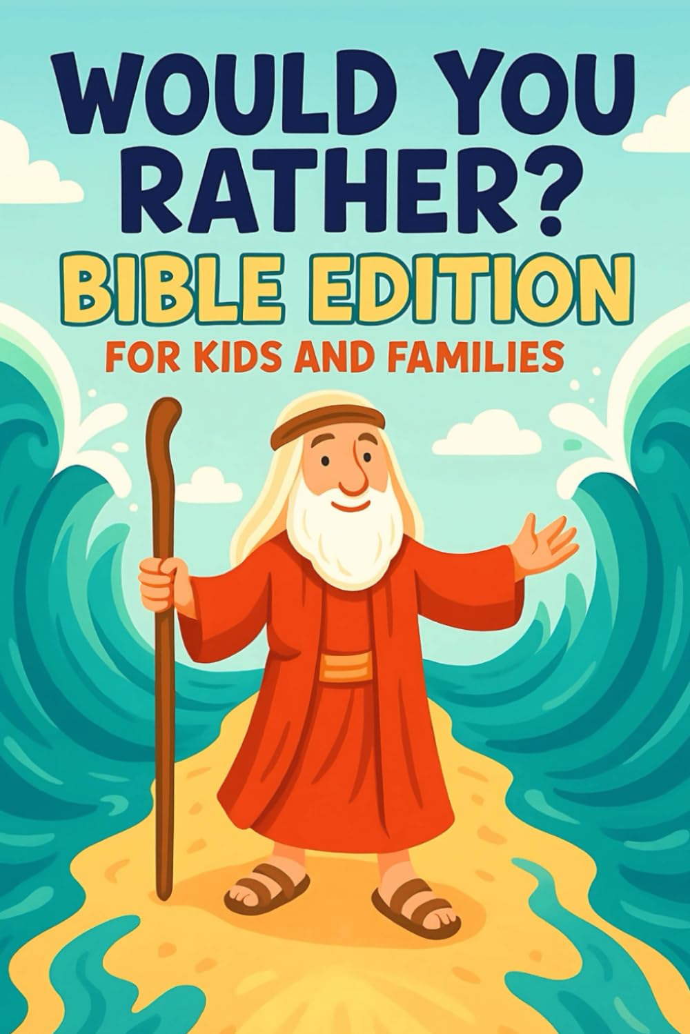 Would You Rather Bible Edition for Kids and Familes: 200 Fun, Faith-Filled Questions to Spark Laughter, Learning, and Deeper Conversations!
