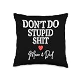 Don’t Do Stupid Shit Heart Mom Dad Funny Sarcastic Witty Throw Pillow