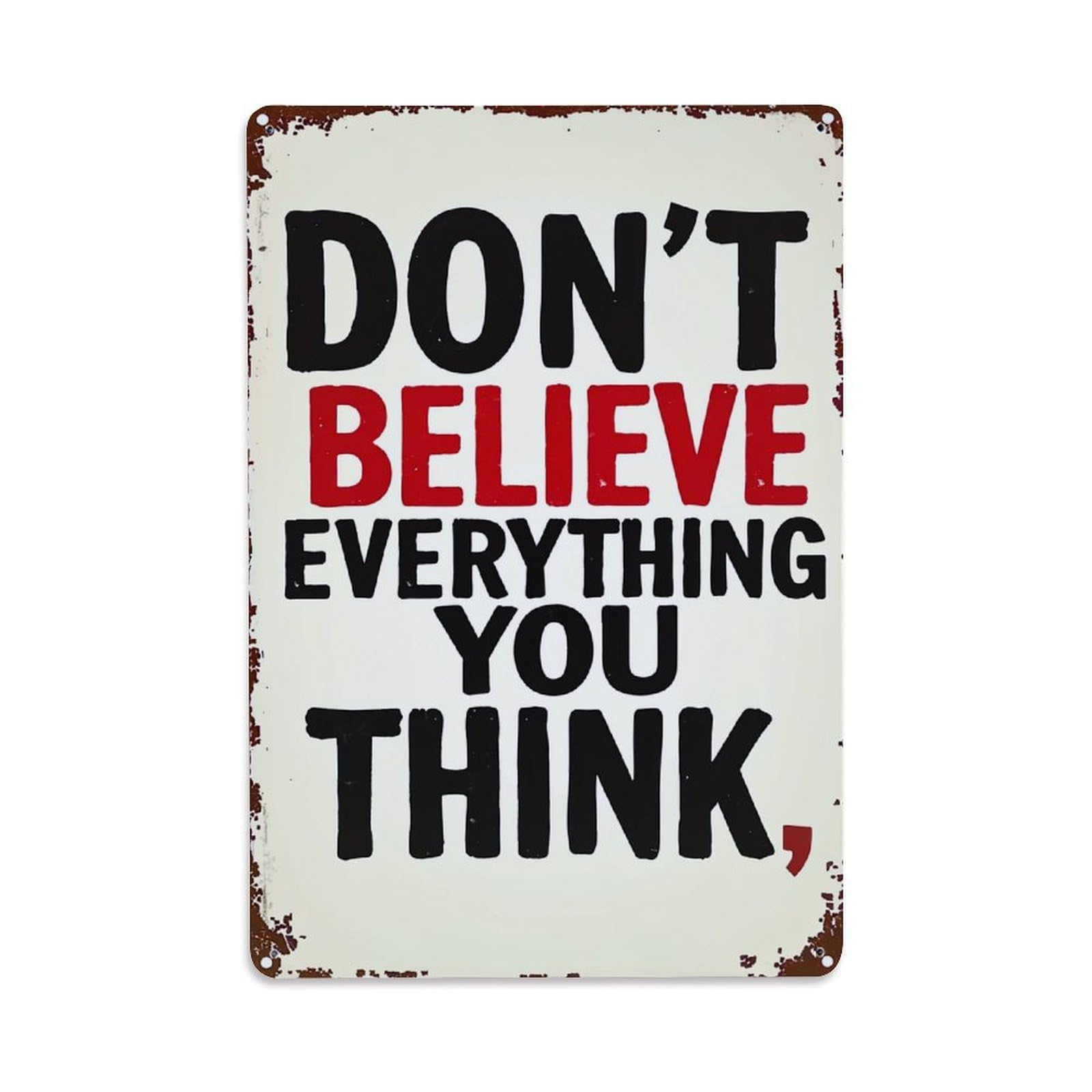 Bliveurn Vintage Dont Believe Everything You Think Retro Metal Tin Sign, Metal Poster For Home, Gaming Room, Studio Workshop,Bar,Garage Wall Art Decor 8X12 Inch