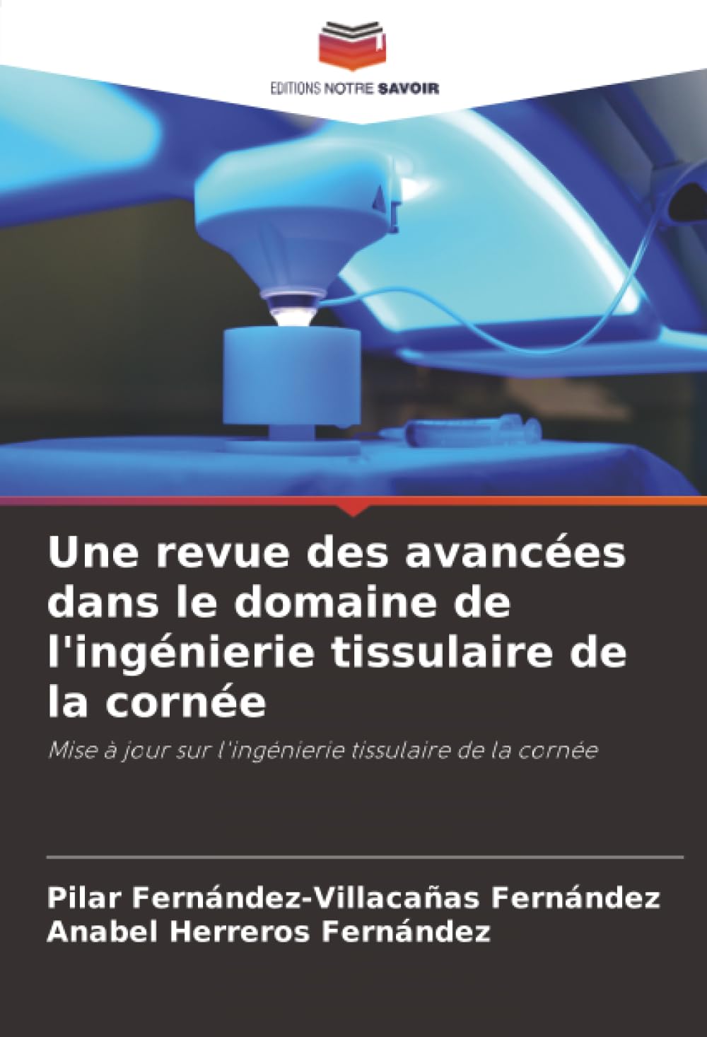 Une revue des avancées dans le domaine de l'ingénierie tissulaire de la cornée: Mise à jour sur l'ingénierie tissulaire de la cornée