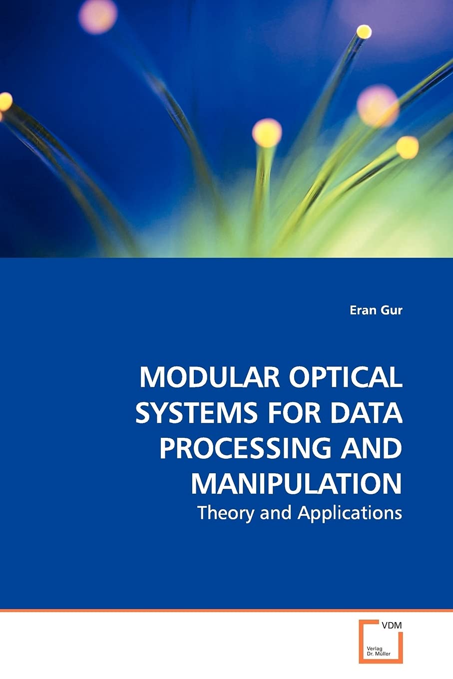 MODULAR OPTICAL SYSTEMS FOR DATA PROCESSING AND MANIPULATION: Theory and Applications