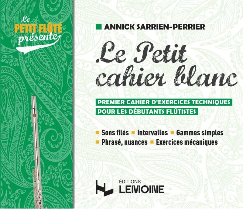 Le petit cahier blanc --- Flûte traversière: Premier cahier d'exercices techniques pour les débutants flutistes