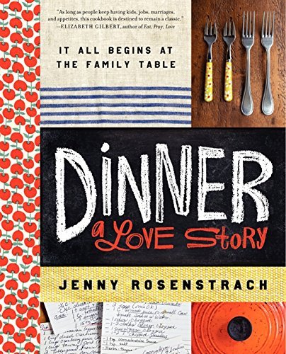 Dinner: A Love Story: It all begins at the family table by Jenny Rosenstrach(2004-12-28)