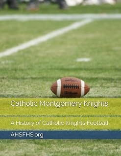 Catholic Montgomery Knights: A History of Catholic Knights Football