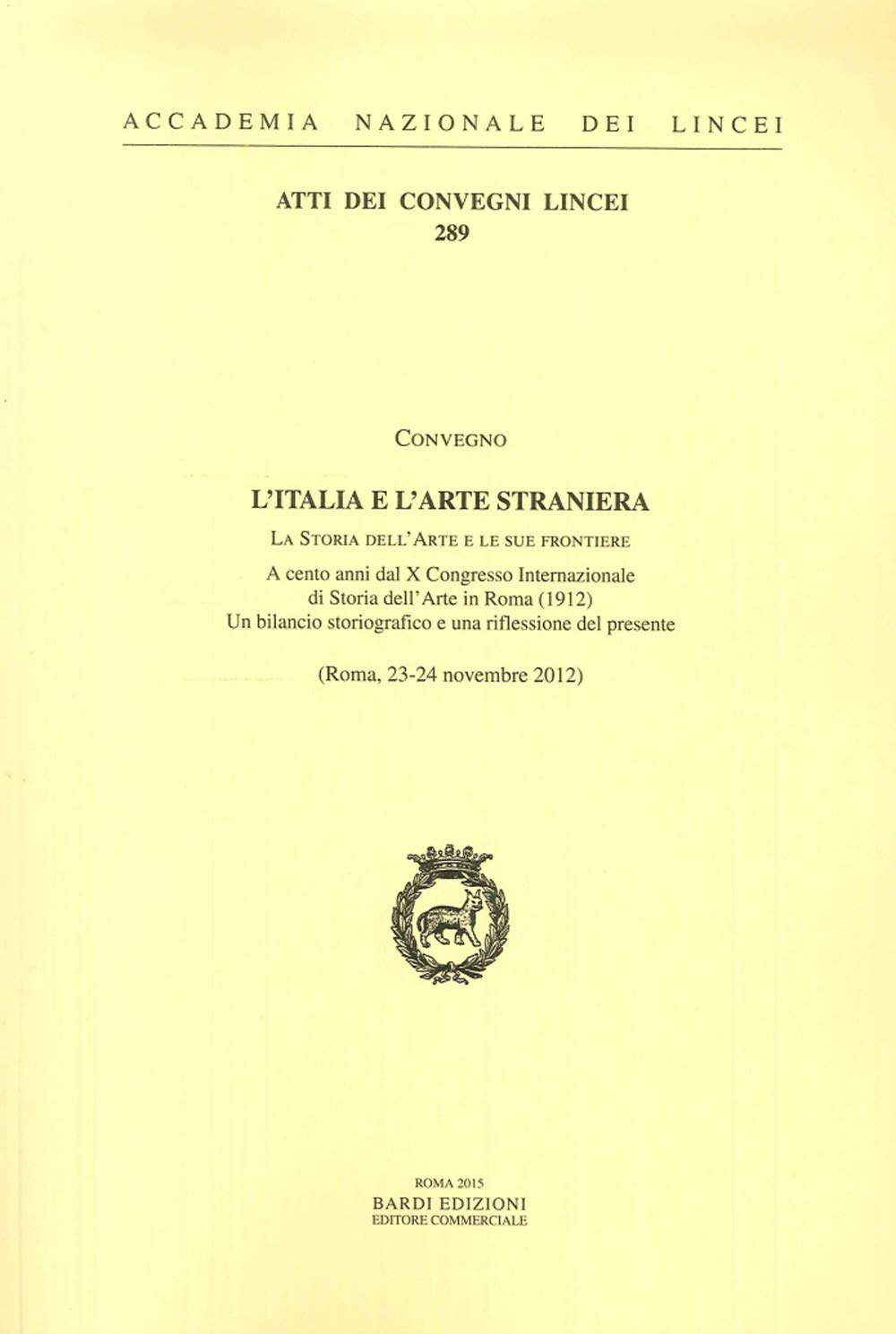 L'Italia e l'arte straniera. La storia dell'arte e le sue frontiere, a cento anni dal X Congresso internazionale di storia dell'arte in Roma (1912)