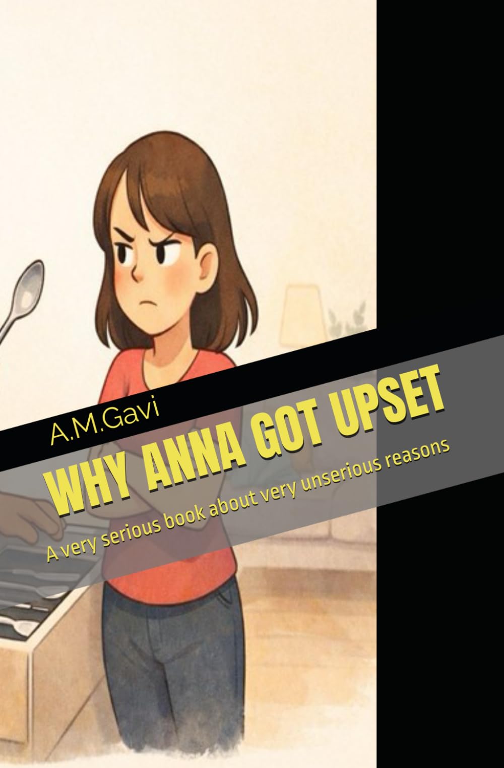 WHY ANNA GOT UPSET: A very serious book about very unserious reasons