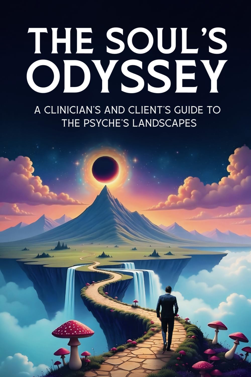 The Soul's Odyssey: A Clinician and Client’s guide to the Psyche’s Landscape