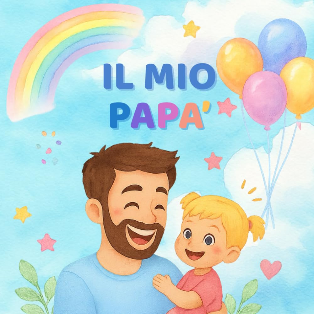 Il mio papà – Il mio libro dei ricordi da bambina: Un libro da completare insieme al papà: descrizioni, disegni, attività, ricordi e fotografie. Un regalo speciale per bambine dai 3 ai 7 anni.