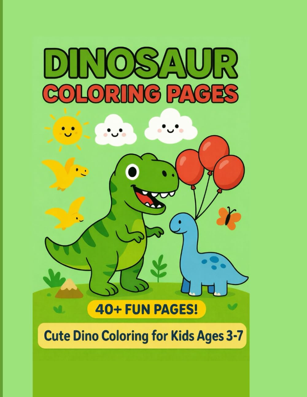 Dinosaur Coloring Pages: 40+ Fun Pages! Cute Dino Coloring for Kids Ages 3-7
