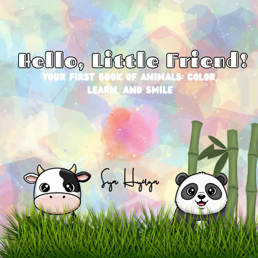 Hello, Little Friend!: Your First Book Of Animal : Color, Learn and Smile