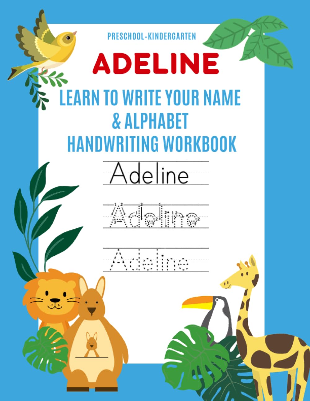 Adeline: Learn to Write Your Name & Alphabet Handwriting Workbook: Pre-School - Kindergarten