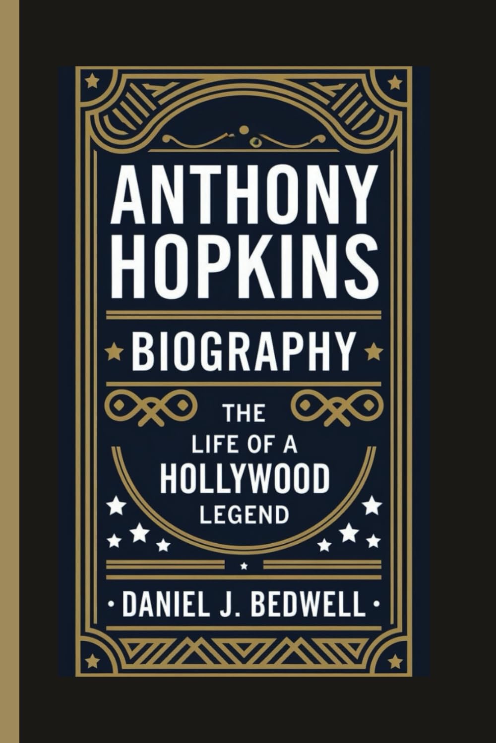 ANTHONY HOPKINS BIOGRAPHY: The Life of a Hollywood Legend